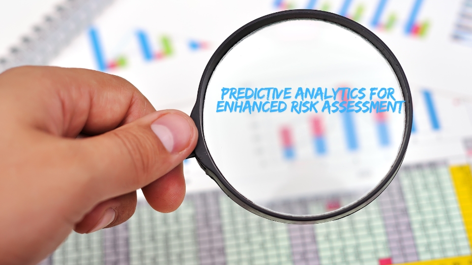 Predictive Analytics for Enhanced Risk Assessment